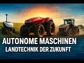 Autonome Maschinen 🤖 – Wenn Traktoren selbst denken!