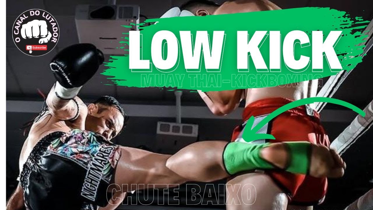 Como Chutar um Low Kick Poderoso no Muay Thai e Kickboxing CHUTE BAIXO