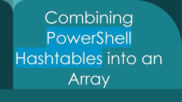 Combining PowerShell Hashtables into an Array