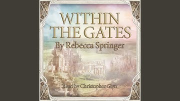 Chapter 17.3 & Chapter 18.1 - Within the Gates