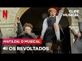 Os Revoltados | Clipe Matilda: O Musical | Netflix Brasil