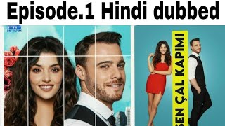 Sen Cal kapimi (You knock my door) Episode 1 Full In Hindi/Urdu | Turkish Drama | Hande Ercel |