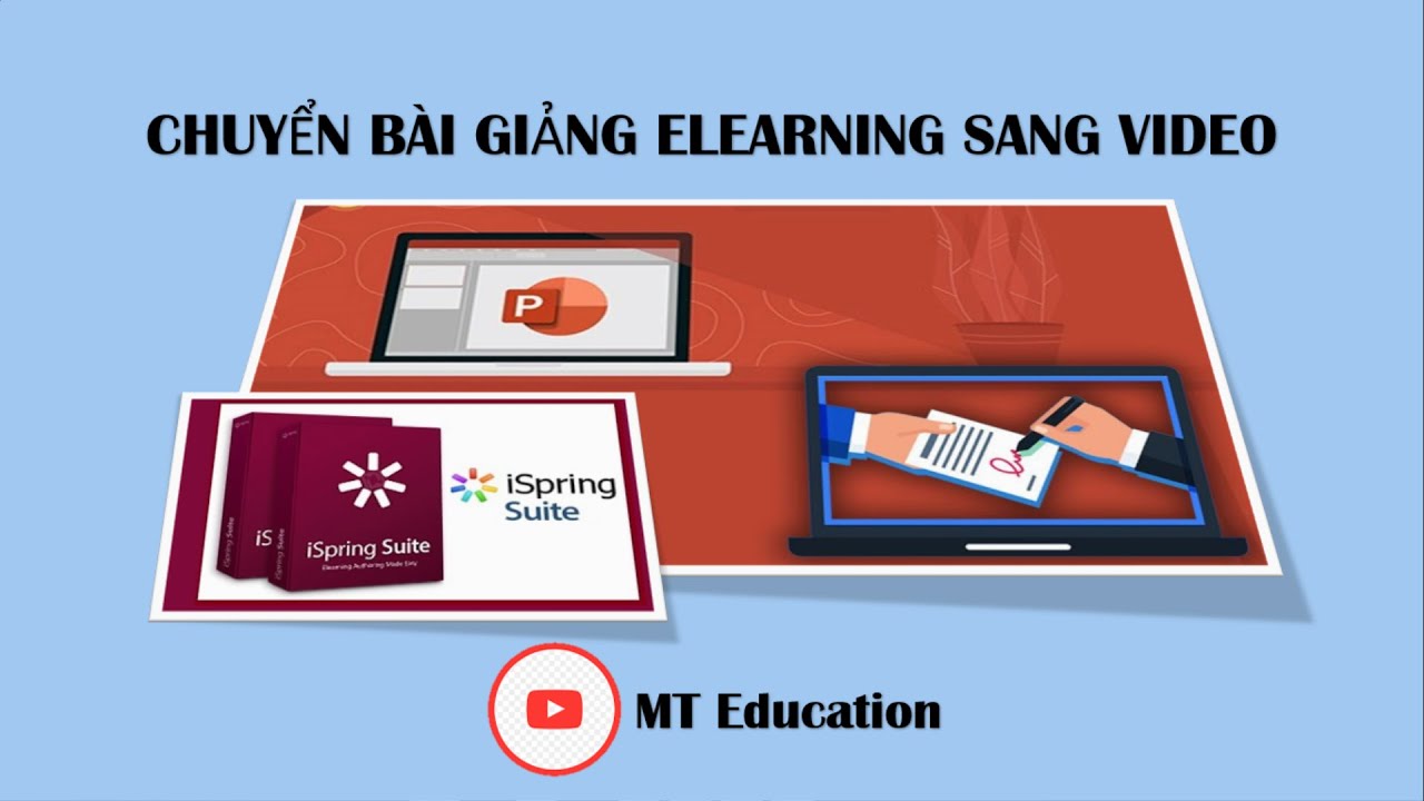 Elearning | Chuyển bài giảng điện tử sang bài giảng video | MT Education