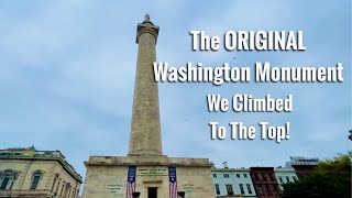 The ORIGINAL Washington Monument located in Baltimore Maryland - We Climbed to the Top!