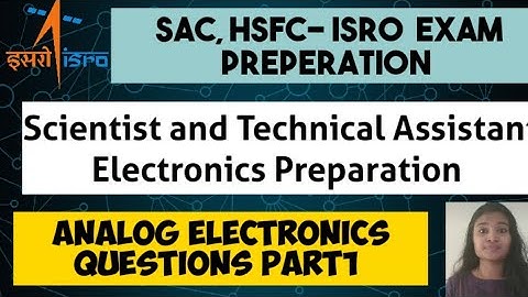 SAC ISRO Scientist and Technical Assistant Electronics Preparation|Analog Electronic Questions Part1