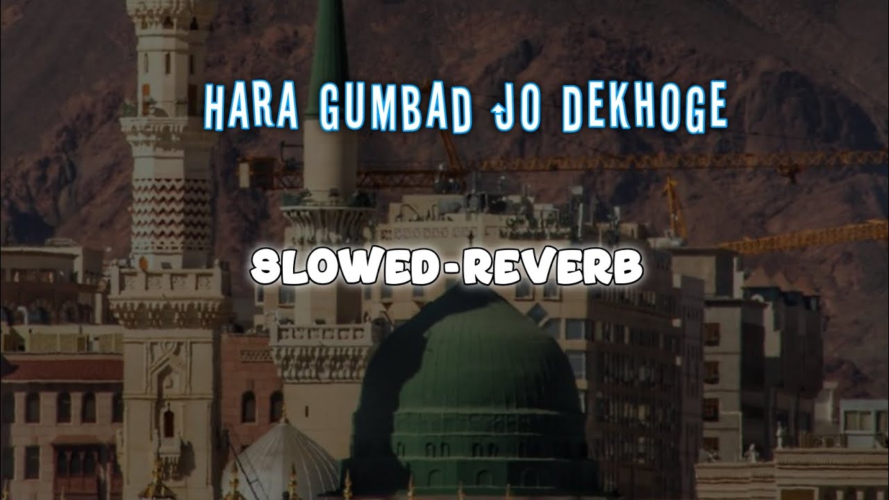 Hara Gumbad Jo Dekhoge Zamana Bhool Jaoge  Gulam Mustafa Qadri  Slowed Reverb  TabrejOfficial313