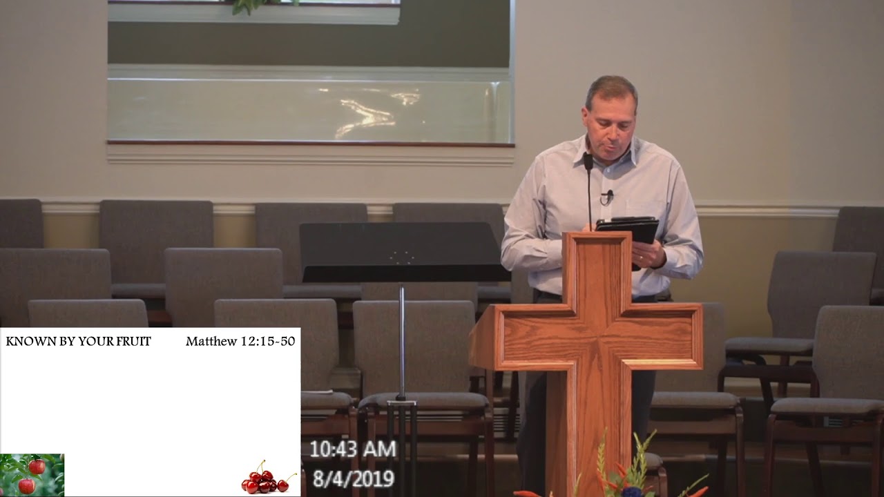 "Known by your fruit" Matthew 12: 15-50 8/4/2019