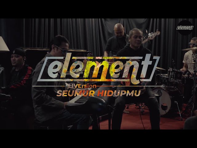 Element - Seumur Hidupmu (LiVersion) class=