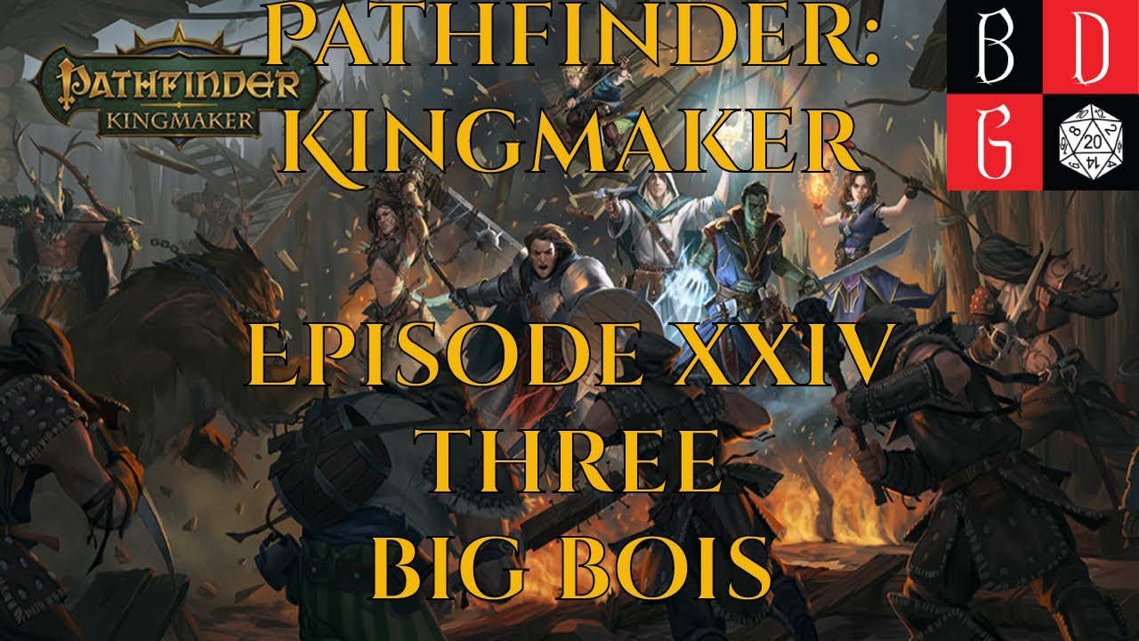 Pathfinder: Kingmaker Episode XXIV - Three Big Bois kingmaker pathfinder weapons