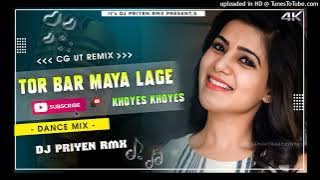 TOR BAR MAYA LAGE KHOYES KHOYES (DANCE-MIX) DJ PRIYEN RMX