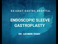 Endoscopic sleeve gastroplasty procedure  dr saumin shah  best gastroenterologist surat