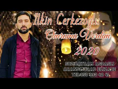 İLKİN CERKEZOGLU - OMRUMU VERDİM YOLA GETDİ (2020)