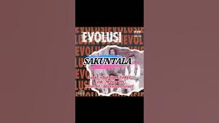 SAKUNTALA - Evolusi