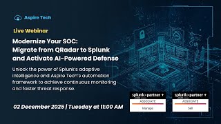 Webinar : Modernize Your Soc : Migrate From QRadar to Splunk And Acitvate AI - Powered Defense