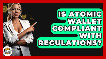 Is Atomic Wallet Compliant With Regulations? - CryptoBasics360.com