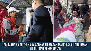 Poi Biang Ka Shithi Na Ka Sorkar Ha Madan Malki Sha U Chairman Gtf Leit Rah Ki Nongïalam