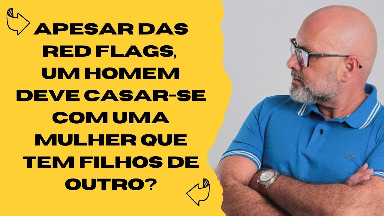 Um homem deve casar-se com uma mulher que tem filhos de outro?
