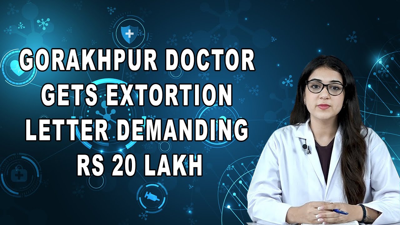 Gorakhpur Doctor Gets Extortion Letter Demanding Rs 20 Lakh