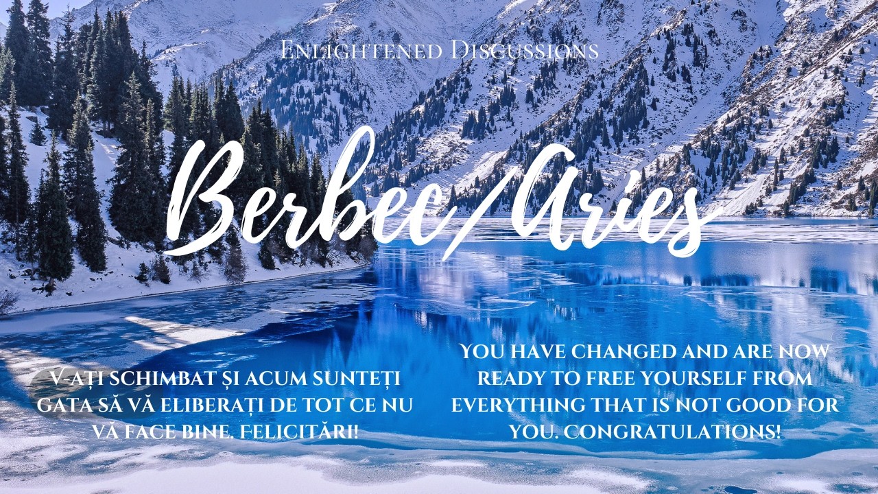 Berbec - V-ați schimbat și acum sunteți gata să vă eliberați de tot ce nu vă face bine. Felicitări!