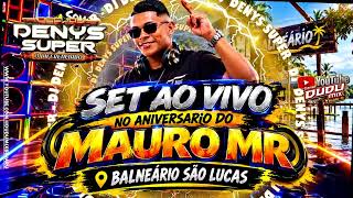 SET AO VIVO O DIFERENCIADO DJ DENYS SUPER NO ANIVERSARIO DO MAURO MR BALNEARIO SÃO LUCAS