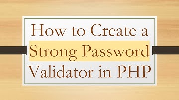 How to Create a Strong Password Validator in PHP
