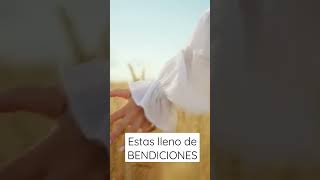 Estas lleno de bendiciones