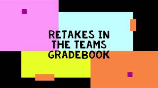 Tech Tips & Timesavers #9: Retakes in the TEAMS Gradebook