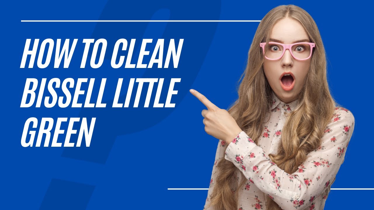 How to Clean Bissell Little Green YouTube