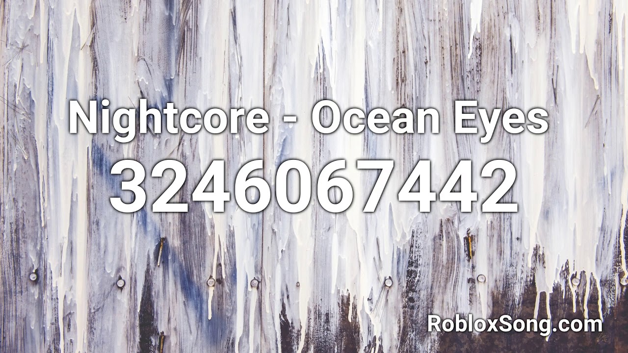 Nightcore Ocean Eyes Roblox Id Roblox Music Code Youtube
