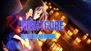 Nightcore  - Kuteteap Menanti
