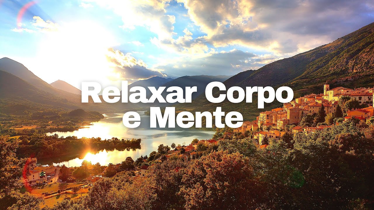 Relaxamento para Acalmar a Mente e Relaxar o Corpo - Sons e Musica para ...