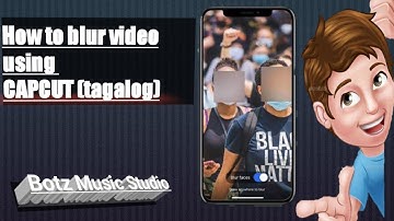 HOW TO BLUR VIDEO USING CAPCUT | TAGALOG TUTORIAL | BOTZ MUSIC STUDIO