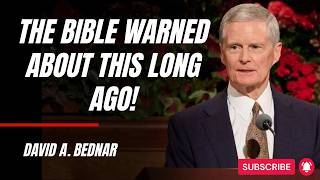 David A. Bednar | The Bible Warned About This Long Ago!