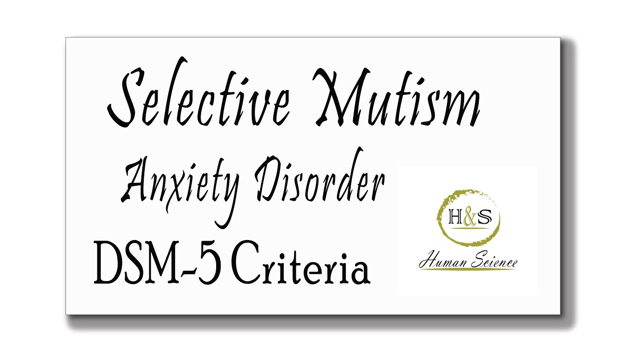 Selective Mutism Anxiety Disorder DSM 5Human Science crash course psychology osmosis