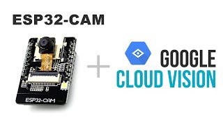 Testing Google Vision with ESP32-CAM