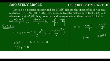 CSIR December 2012 Part B : Let n be a positive integer.  T(A)=0 then  Rank of T.