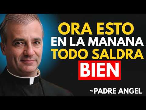 Start your day with faith, God fights for you, everything will be alright. Father Angel Espinosa