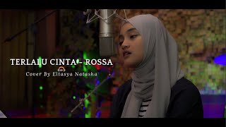 Terlalu Cinta - ROSSA Cover by Eltasya Natasha