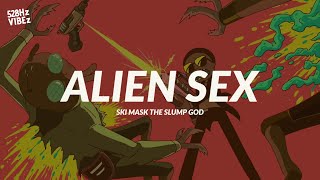 Ski Mask The Slump God - Alien Sex (528Hz)