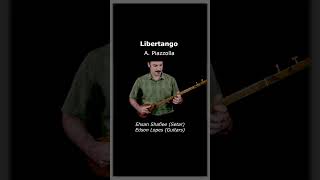 Thumbnail for Libertango by Astor Piazzolla, performed by Ehsan Shafiee (Setar) & Edson Lopes (Guitars)