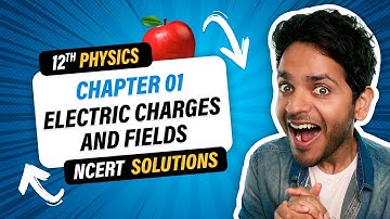 12th Physics NCERT Solutions Oneshot | Chapter 1 Electric Charges & Fields | Vikrant Kirar