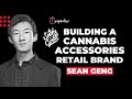 Building a Cannabis Accessories Retail Brand - Sean Geng of Smoke Cartel