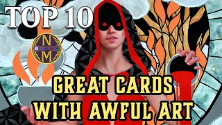 Mtg Top 10 Great Cards With Awful Art Magic The Gathering Episode 495