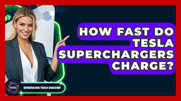 How Fast Do Tesla Superchargers Charge? - Emerging Tech Insider