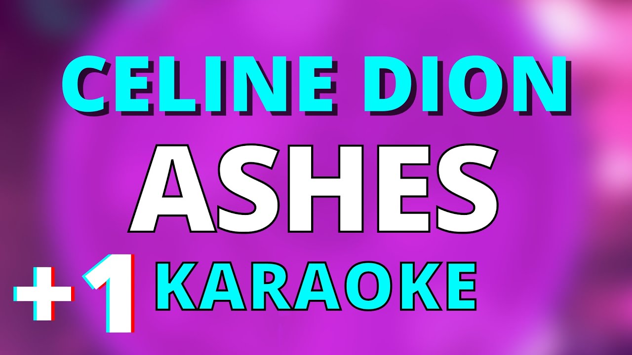 ASHES (HIGHER +1) KARAOKE INSTRUMENTAL CELINE DION YouTube
