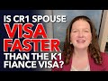 Is CR1 Spouse Visa faster than the K1 Fiance Visa?