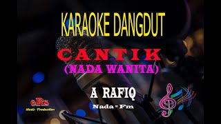 Karaoke Cantik Nada Wanita - A Rafiq (Karaoke Dangdut Tanpa Vocal)