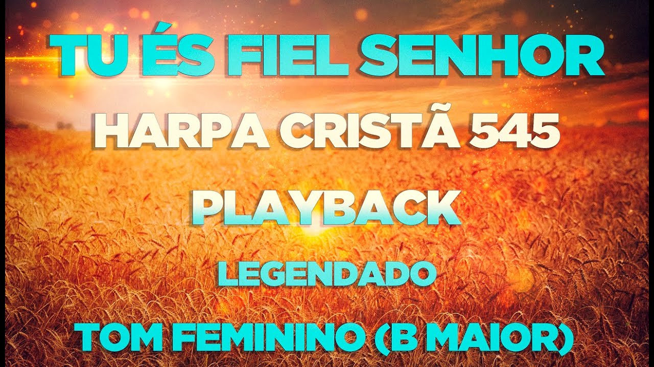 Tu És Fiel Senhor | Harpa Cristã 545 (Playback Tom Feminino)