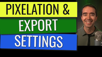 Pixelation and Export Settings in Camtasia