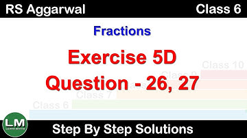 Fractions | Class 6 Exercise 5D Question 26 - 27 | RS Aggarwal | Learn Maths